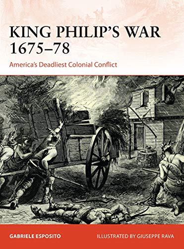 9781472842978: King Philip's War 1675–76: America's Deadliest Colonial Conflict (Campaign)