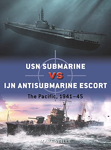 Imagen de archivo de USN Submarine vs IJN Antisubmarine Escort: The Pacific, 1941  45 (Duel) a la venta por WeBuyBooks