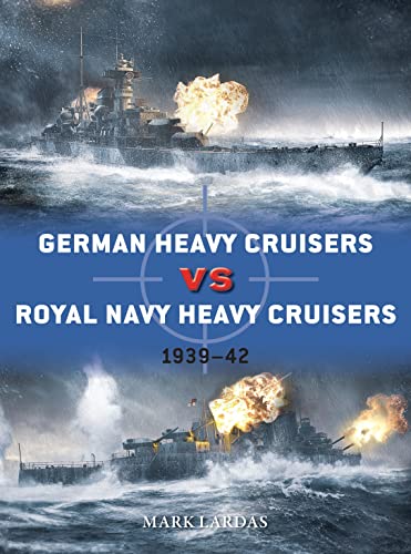 9781472843098: German Heavy Cruisers vs Royal Navy Heavy Cruisers: 1939–42 (Duel)
