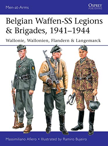 9781472844316: Belgian Waffen-SS Legions & Brigades, 1941–1944: Wallonie, Wallonien, Flandern & Langemarck (Men-at-Arms)