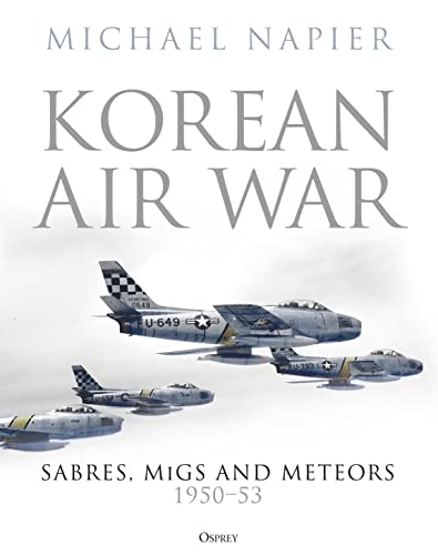 Stock image for Korean Air War: Sabres, MiGs and Meteors, 1950 "53 for sale by HPB-Red