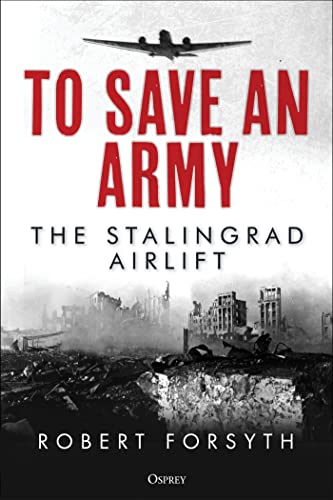 Beispielbild fr To Save an Army : The Stalingrad Airlift zum Verkauf von Better World Books