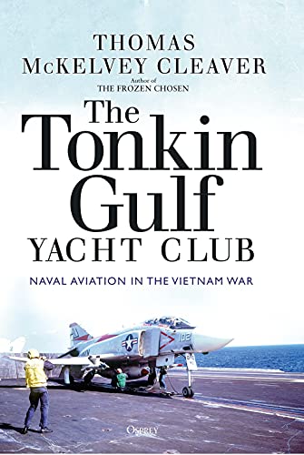 9781472845955: The Tonkin Gulf Yacht Club: Naval Aviation in the Vietnam War