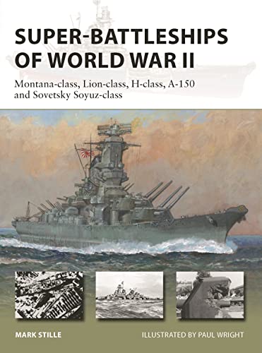 Beispielbild fr Super-Battleships of World War II : Montana-Class, Lion-class, H-class, a-150 and Sovetsky Soyuz-class zum Verkauf von Better World Books