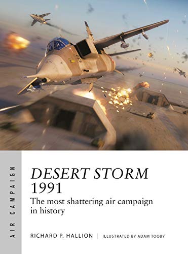 Stock image for Desert Storm 1991: The Most Shattering Air Campaign in History for sale by ThriftBooks-Dallas