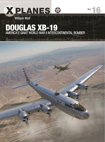 9781472847195: Douglas XB-19: America's giant World War II intercontinental bomber (X-Planes)