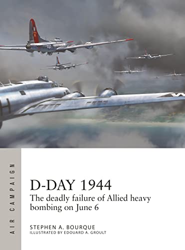 9781472847232: D-Day 1944: The deadly failure of Allied heavy bombing on June 6 (Air Campaign)