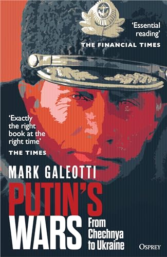 Putin's Wars : From Chechnya to Ukraine - Mark Galeotti