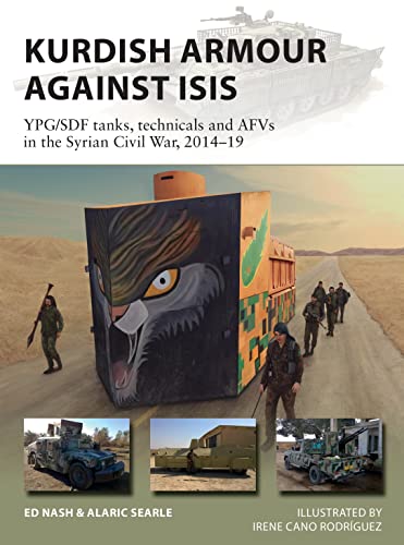 Beispielbild fr Kurdish Armour Against ISIS: YPG/SDF tanks, technicals and AFVs in the Syrian Civil War, 2014-19 (New Vanguard) zum Verkauf von Magers and Quinn Booksellers