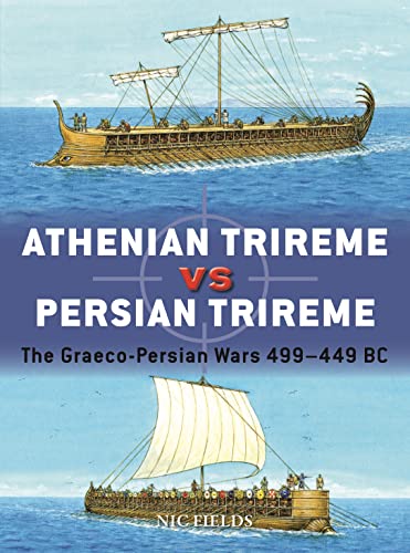 Beispielbild fr Athenian Trireme vs Persian Trireme: The Graeco-Persian Wars 499 "449 BC (Duel) zum Verkauf von Monster Bookshop