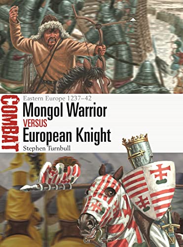 Stock image for Mongol Warrior vs European Knight: Eastern Europe 1237?42 (Combat, 70) for sale by GF Books, Inc.