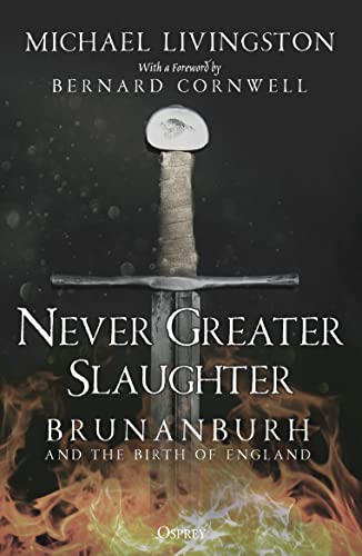 Stock image for Never Greater Slaughter: Brunanburh and the Birth of England (Osprey Publishing) for sale by WorldofBooks