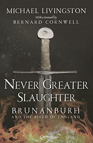 Stock image for Never Greater Slaughter: Brunanburh and the Birth of England for sale by Textbooks_Source