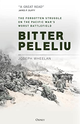 9781472849502: Bitter Peleliu: The Forgotten Struggle on the Pacific War's Worst Battlefield