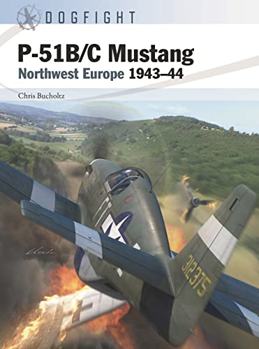 Beispielbild fr P-51B/C Mustang: Northwest Europe 1943 "44: 2 (Dogfight) zum Verkauf von Monster Bookshop