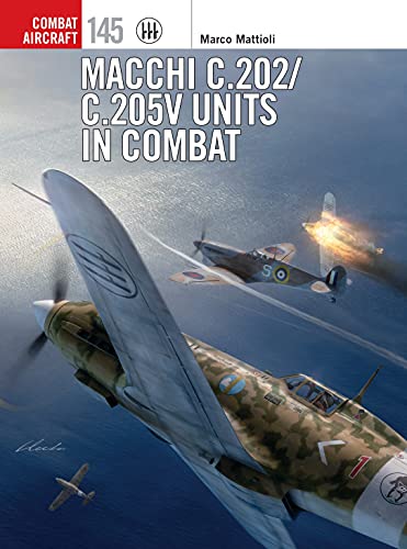 Stock image for Macchi C.202/C.205V Units in Combat (Combat Aircraft) for sale by Alert Graphics