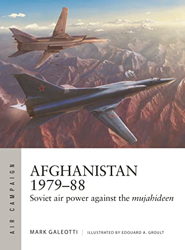 Beispielbild fr Afghanistan 1979-88: Soviet air power against the mujahideen (Air Campaign, 35) zum Verkauf von Magers and Quinn Booksellers