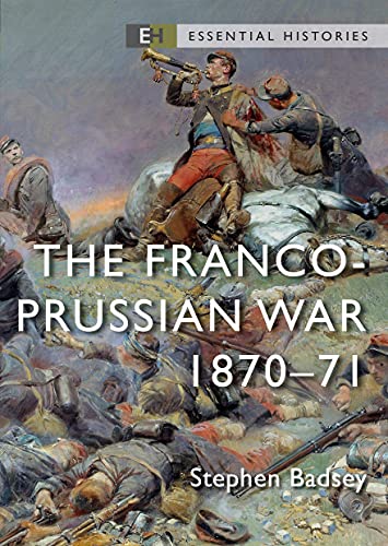 Beispielbild fr The Franco-Prussian War: 1870"71 (Essential Histories) zum Verkauf von AwesomeBooks