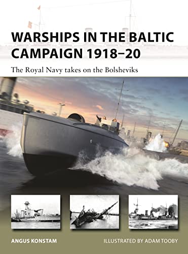 9781472851666: Warships in the Baltic Campaign 1918–20: The Royal Navy takes on the Bolsheviks (New Vanguard)