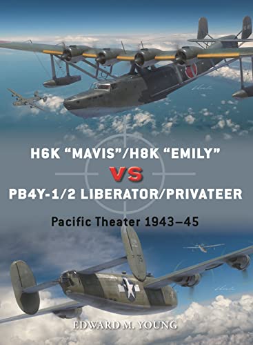 Imagen de archivo de H6K ?Mavis?/H8K ?Emily? vs PB4Y-1/2 Liberator/Privateer: Pacific Theater 1943?45 (Duel, 126) a la venta por GF Books, Inc.