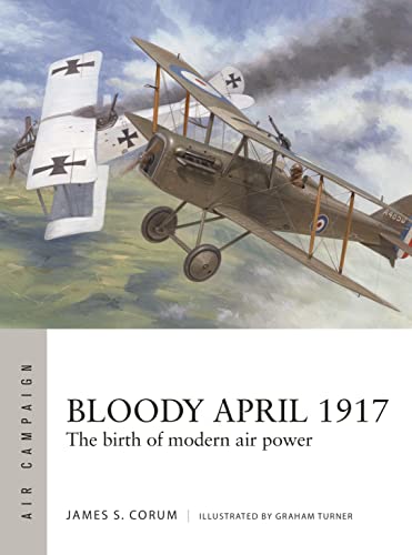 Beispielbild fr Bloody April 1917: The birth of modern air power (Air Campaign, 33) zum Verkauf von Once Upon A Time Books