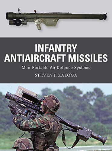 Stock image for Infantry Antiaircraft Missiles: Man-Portable Air Defense Systems (Weapon, 85) for sale by Magers and Quinn Booksellers