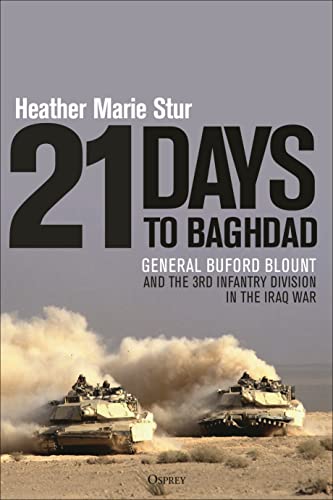 9781472853639: 21 Days to Baghdad: General Buford Blount and the 3rd Infantry Division in the Iraq War
