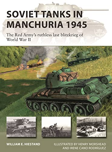 Stock image for Soviet Tanks in Manchuria 1945: The Red Army's ruthless last Blitzkrieg of World War II (New Vanguard, 316) for sale by Magers and Quinn Booksellers