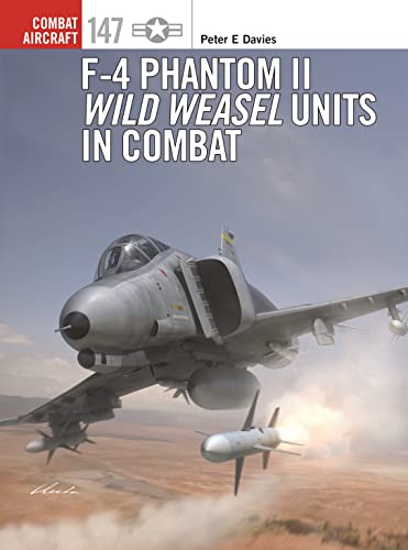 Beispielbild fr F-4 Phantom II Wild Weasel Units in Combat (Combat Aircraft, 147) zum Verkauf von Bookmans