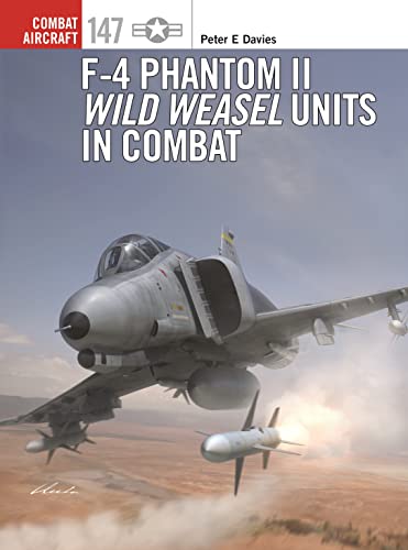 Stock image for F-4 Phantom II Wild Weasel Units in Combat (Combat Aircraft, 147) for sale by Bookmans