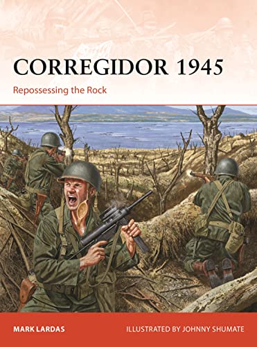 Stock image for Corregidor 1945: Repossessing the Rock (Campaign, 325) for sale by Powell's Bookstores Chicago, ABAA