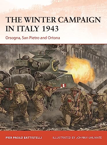 9781472855695: The Winter Campaign in Italy 1943: Orsogna, San Pietro and Ortona (Campaign, 395)
