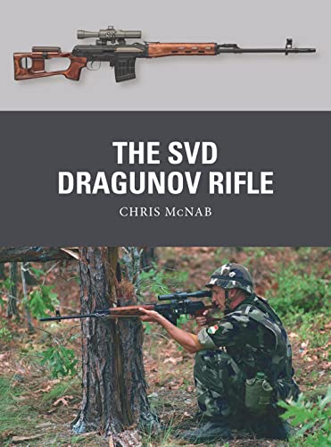 Beispielbild fr The SVD Dragunov Rifle (Weapon, 87) zum Verkauf von GF Books, Inc.