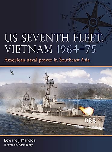 9781472856814: US Seventh Fleet, Vietnam 1964–75: American naval power in Southeast Asia
