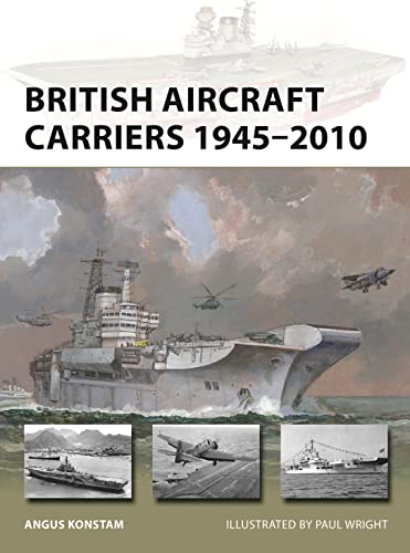 9781472856876: British Aircraft Carriers 1945–2010: 317 (New Vanguard)