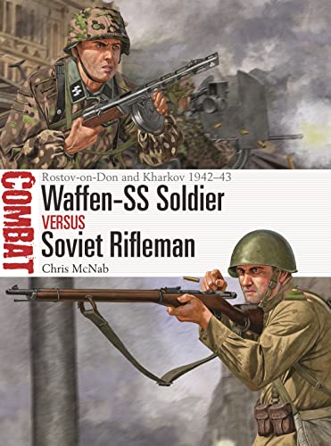 Imagen de archivo de Waffen-SS Soldier vs Soviet Rifleman: Rostov-on-Don and Kharkov 1942-43 (Combat, 71) a la venta por Magers and Quinn Booksellers