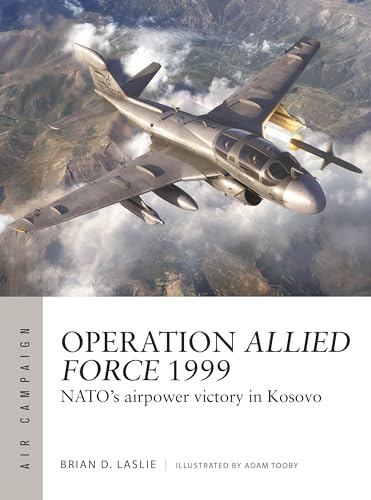 Stock image for Operation Allied Force 1999 for sale by Kennys Bookshop and Art Galleries Ltd.