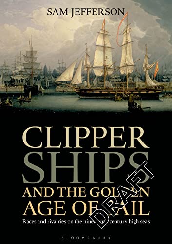 Stock image for Clipper Ships and the Golden Age of Sail: Races and rivalries on the nineteenth century high seas for sale by WorldofBooks