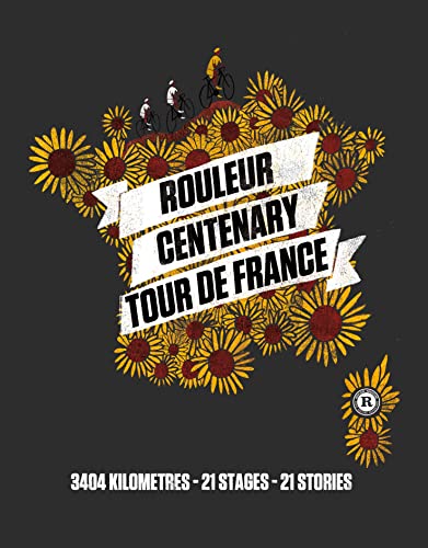 9781472900807: Rouleur Centenary Tour de France: 3404 kilometres, 21 stages, 21 stories