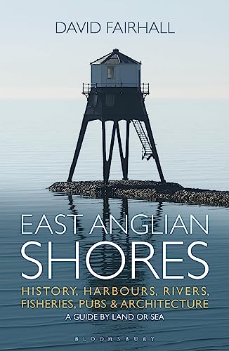 Stock image for East Anglian Shores: History, Harbours, Rivers, Fisheries, Pubs and Architecture for sale by WorldofBooks