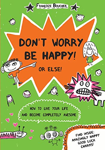 Beispielbild fr Don't Worry Be Happy! Or Else! zum Verkauf von Bahamut Media