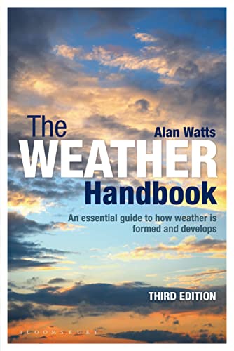 Beispielbild fr The Weather Handbook: An Essential Guide to How Weather is Formed and Develops zum Verkauf von WorldofBooks