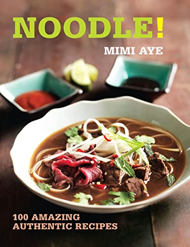 Stock image for Noodle! : 100 Amazing Authentic Recipes for sale by Better World Books