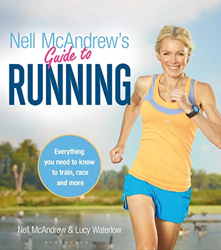 Stock image for Nell McAndrew's Guide to Running: Everything you Need to Know to Train, Race and More for sale by WorldofBooks