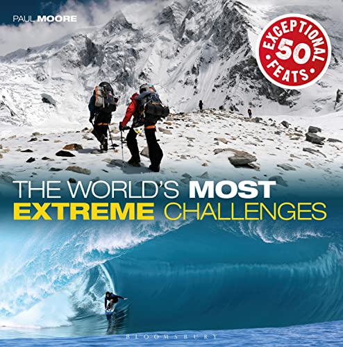 Stock image for The World's Most Extreme Challenges : 50 Exceptional Feats of Endurance from Around the Globe for sale by Better World Books