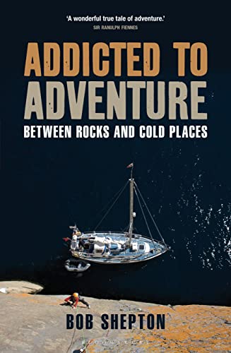 Beispielbild fr Addicted to Adventure: Between Rocks and Cold Places zum Verkauf von WorldofBooks