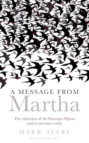 Beispielbild fr A Message from Martha : The Extinction of the Passenger Pigeon and Its Relevance Today zum Verkauf von Better World Books