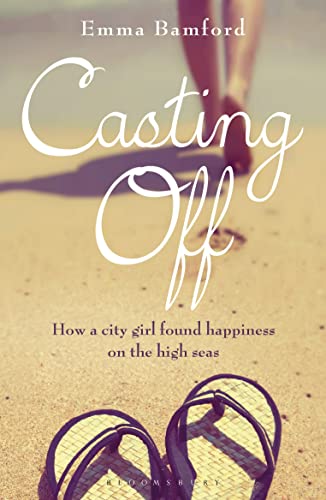 Beispielbild fr Casting Off: How a City Girl Found Happiness on the High Seas zum Verkauf von WorldofBooks