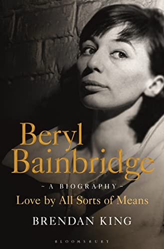 Beispielbild fr Beryl Bainbridge: Love by All Sorts of Means: A Biography zum Verkauf von Bookplate