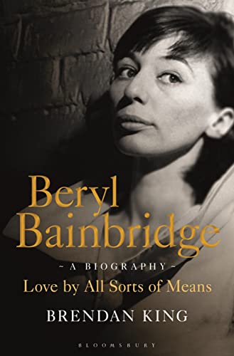 Stock image for Beryl Bainbridge: Love by All Sorts of Means: A Biography for sale by ThriftBooks-Atlanta